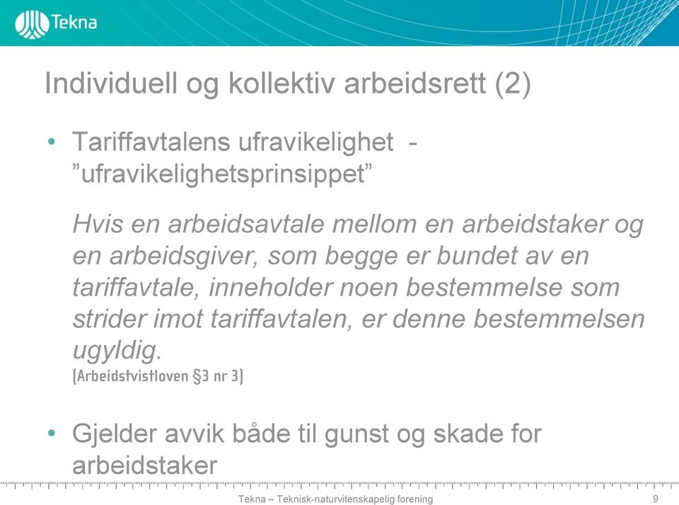 begge er bundet av en tariffavtale, inneholder noen bestemmelse som strider imot