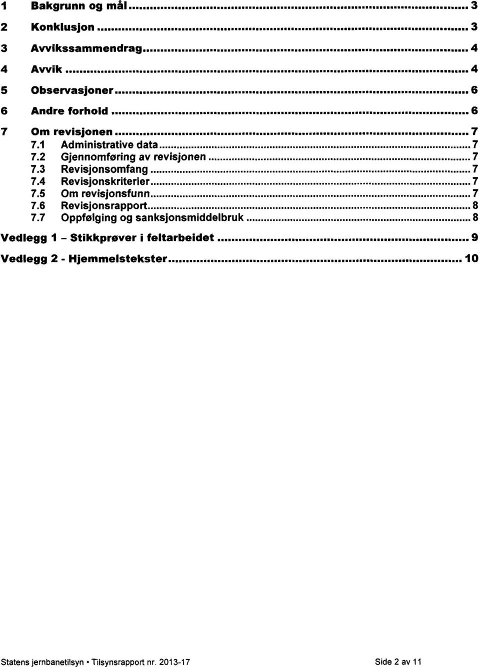 4 Revisjonskriterier 7 7.5 Om revisjonsfunn 7 7.6 Revisjonsrapport 8 7.