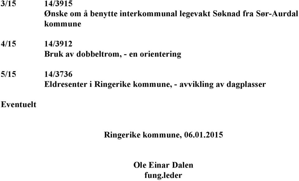 5/15 14/3736 Eldresenter i Ringerike kommune, - avvikling av