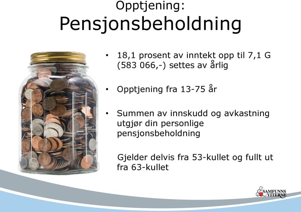 Summen av innskudd og avkastning utgjør din personlige