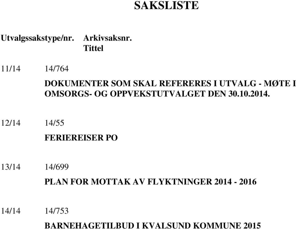 OMSORGS- OG OPPVEKSTUTVALGET DEN 30.10.2014.