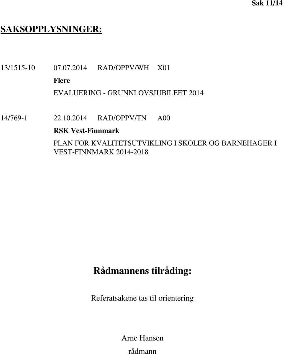 10.2014 RAD/OPPV/TN A00 RSK Vest-Finnmark PLAN FOR KVALITETSUTVIKLING I SKOLER