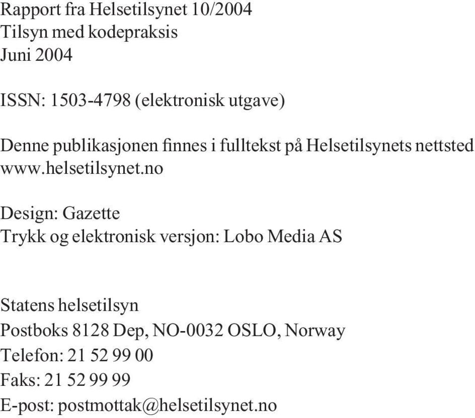 no Design: Gazette Trykk og elektronisk versjon: Lobo Media AS Statens helsetilsyn Postboks 8128