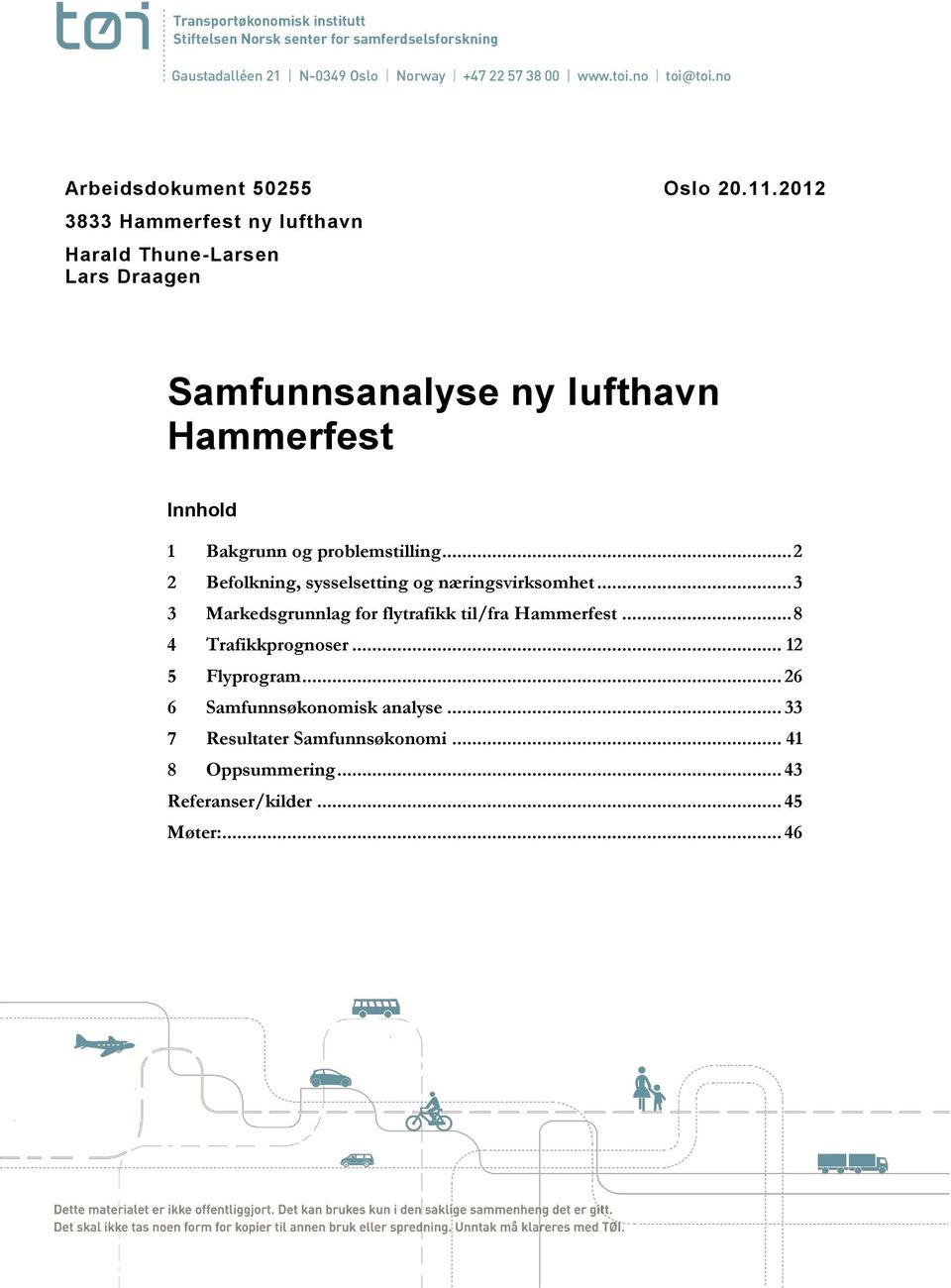 Bakgrunn og problemstilling... 2 2 Befolkning, sysselsetting og næringsvirksomhet.