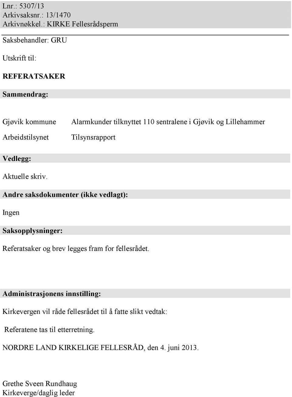 sentralene i Gjøvik og Lillehammer Tilsynsrapport Vedlegg: Aktuelle skriv.