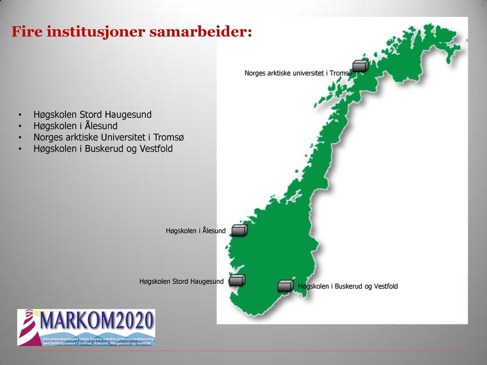 arktiske Universitet i Tromsø Høgskolen i Buskerud og Vestfold