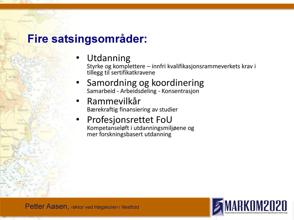 koordinering Samarbeid - Arbeidsdeling - Konsentrasjon Rammevilkår Bærekraftig