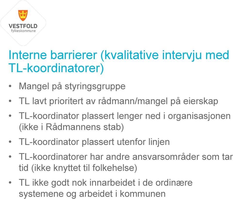 Rådmannens stab) TL-koordinator plassert utenfor linjen TL-koordinatorer har andre ansvarsområder som