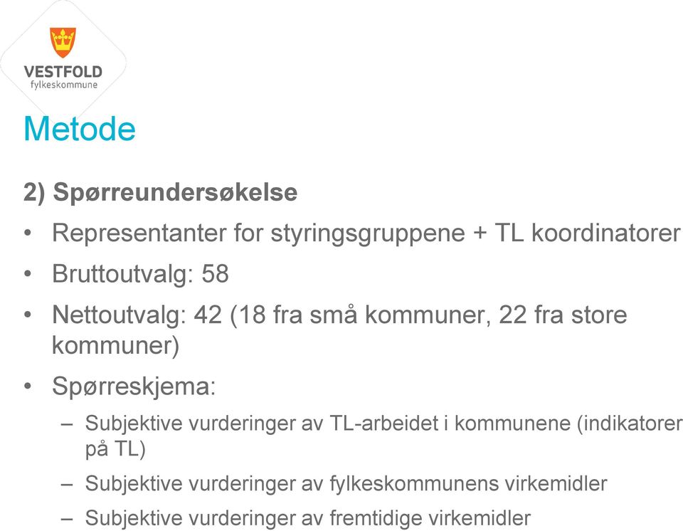 Spørreskjema: Subjektive vurderinger av TL-arbeidet i kommunene (indikatorer på TL)