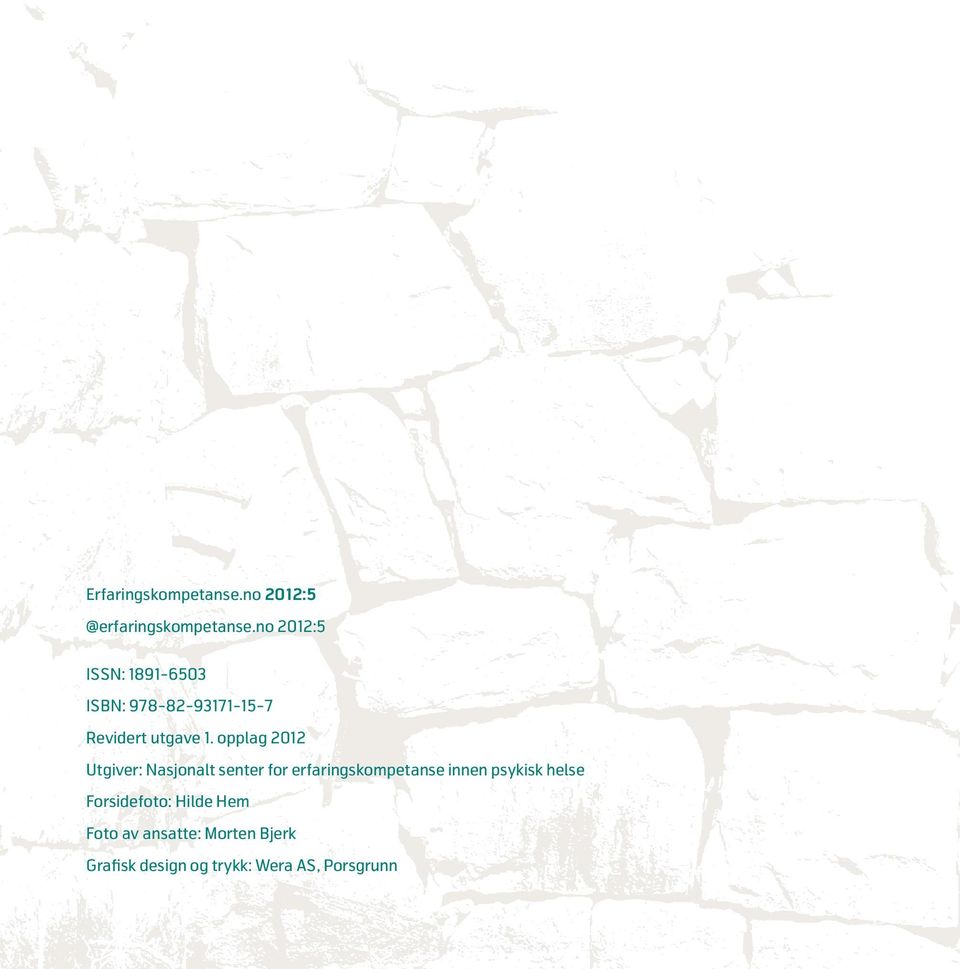 opplag 2012 Utgiver: Nasjonalt senter for erfaringskompetanse innen