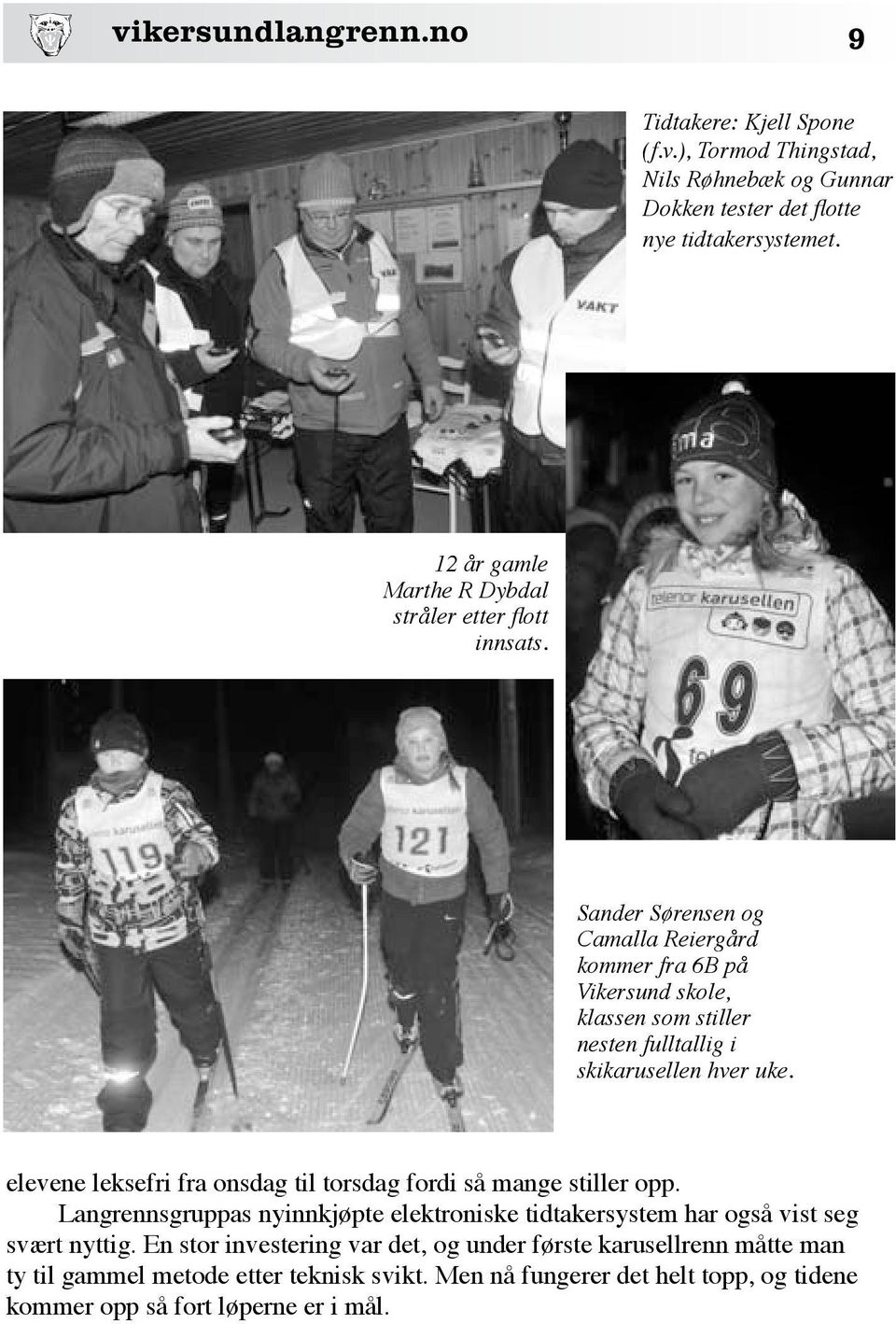Sander Sørensen og Camalla Reiergård kommer fra 6B på Vikersund skole, klassen som stiller nesten fulltallig i skikarusellen hver uke.