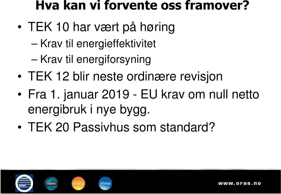 til energiforsyning TEK 12 blir neste ordinære revisjon Fra 1.