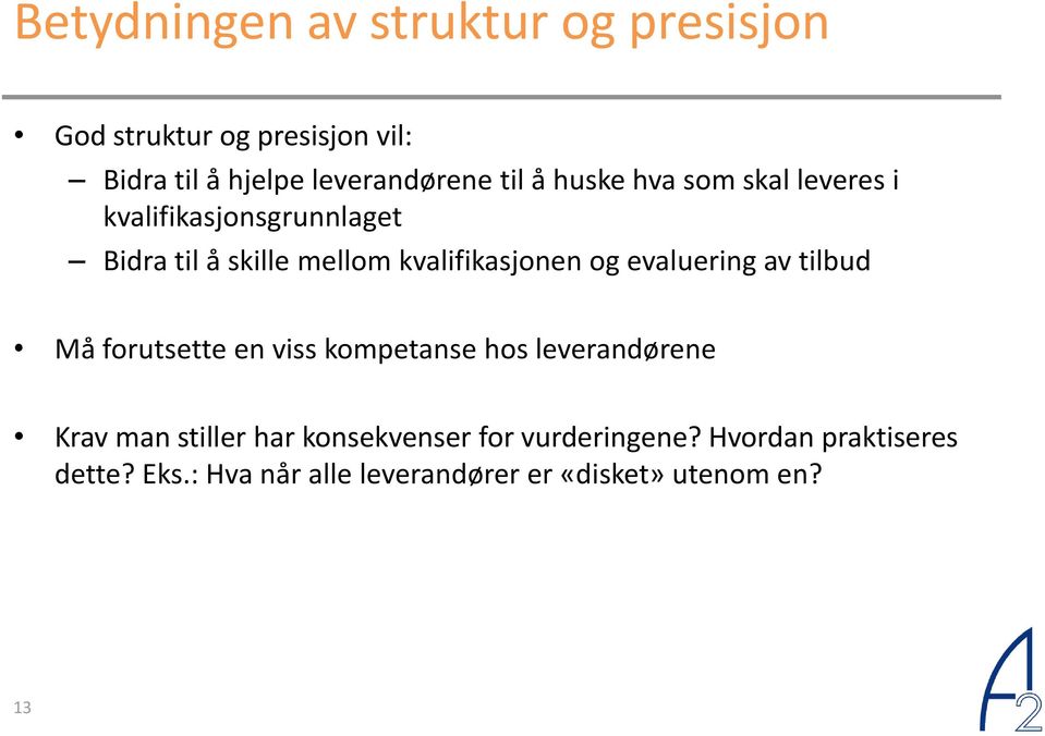 og evaluering av tilbud Må forutsette en viss kompetanse hos leverandørene Krav man stiller har