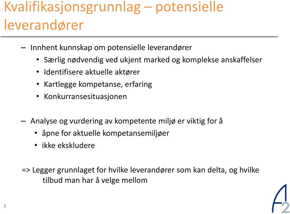 Konkurransesituasjonen Analyse og vurdering av kompetente miljø er viktig for å åpne for aktuelle