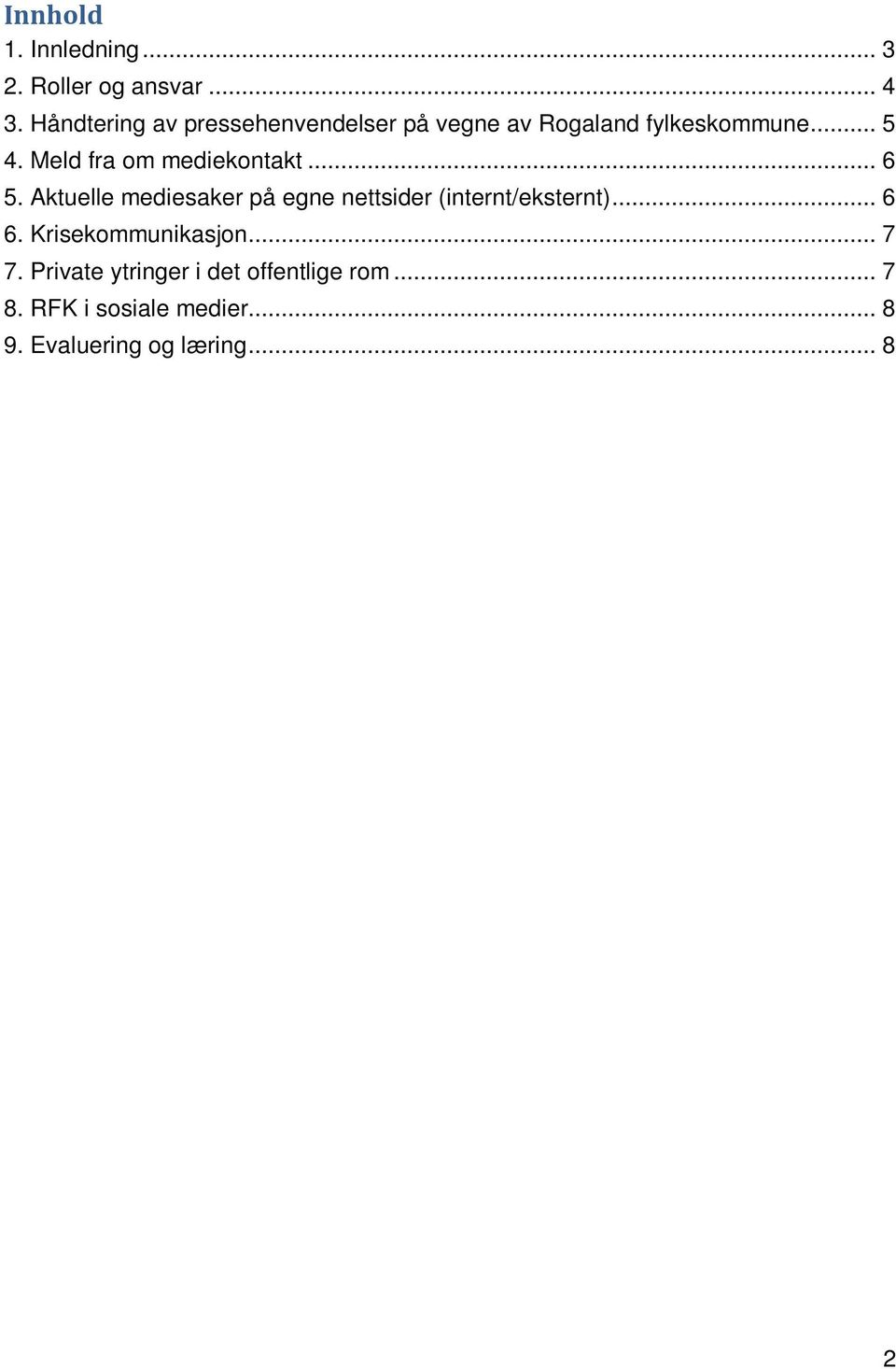 Meld fra om mediekontakt... 6 5. Aktuelle mediesaker på egne nettsider (internt/eksternt).