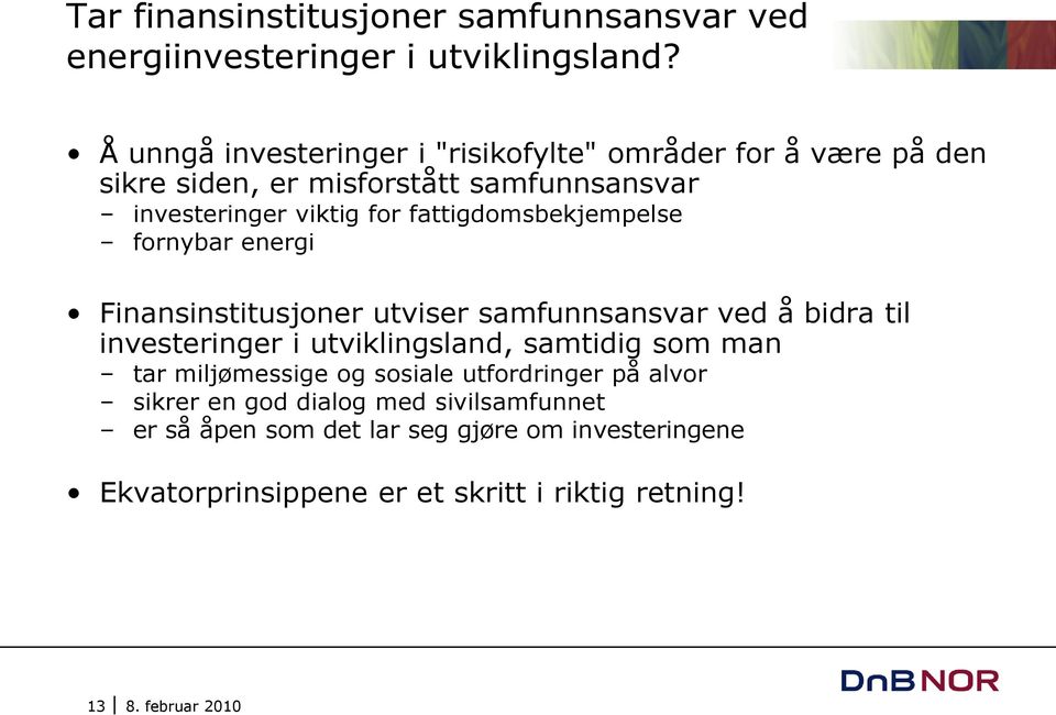 fattigdomsbekjempelse fornybar energi Finansinstitusjoner utviser samfunnsansvar ved å bidra til investeringer i utviklingsland, samtidig som