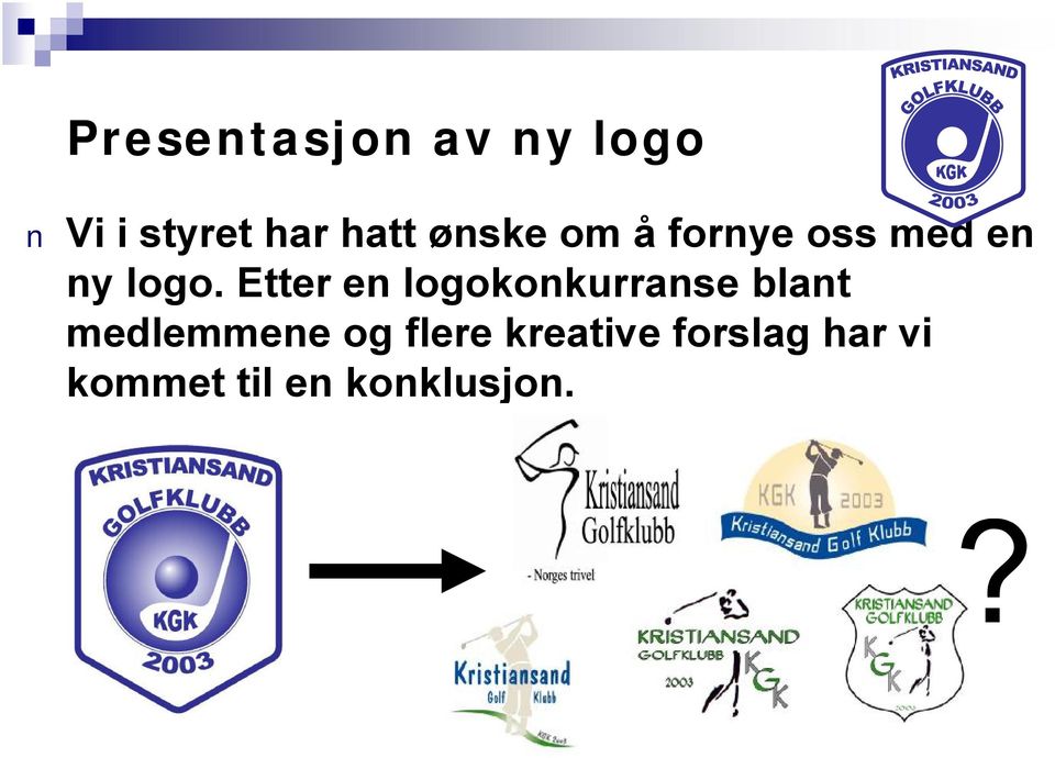 Etter en logokonkurranse blant medlemmene og