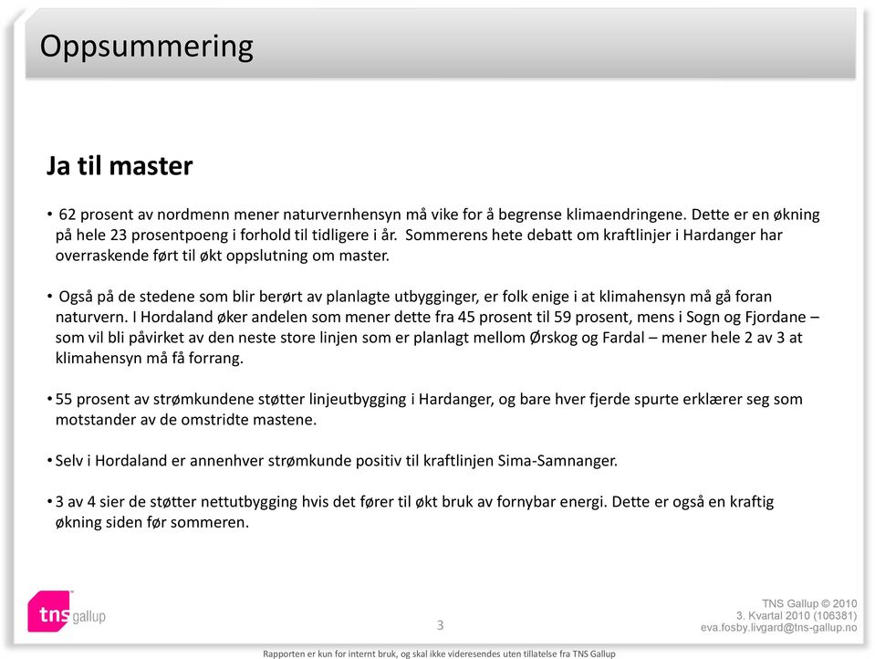 Også på de stedene som blir berørt av planlagte utbygginger, er folk enige i at klimahensyn må gå foran naturvern.