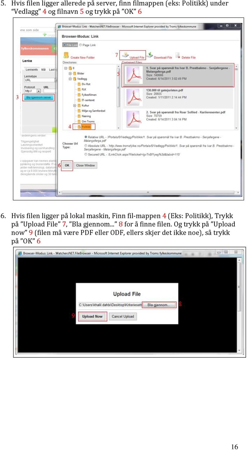 Hvis filen ligger på lokal maskin, Finn fil-mappen 4 (Eks: Politikk), Trykk på Upload