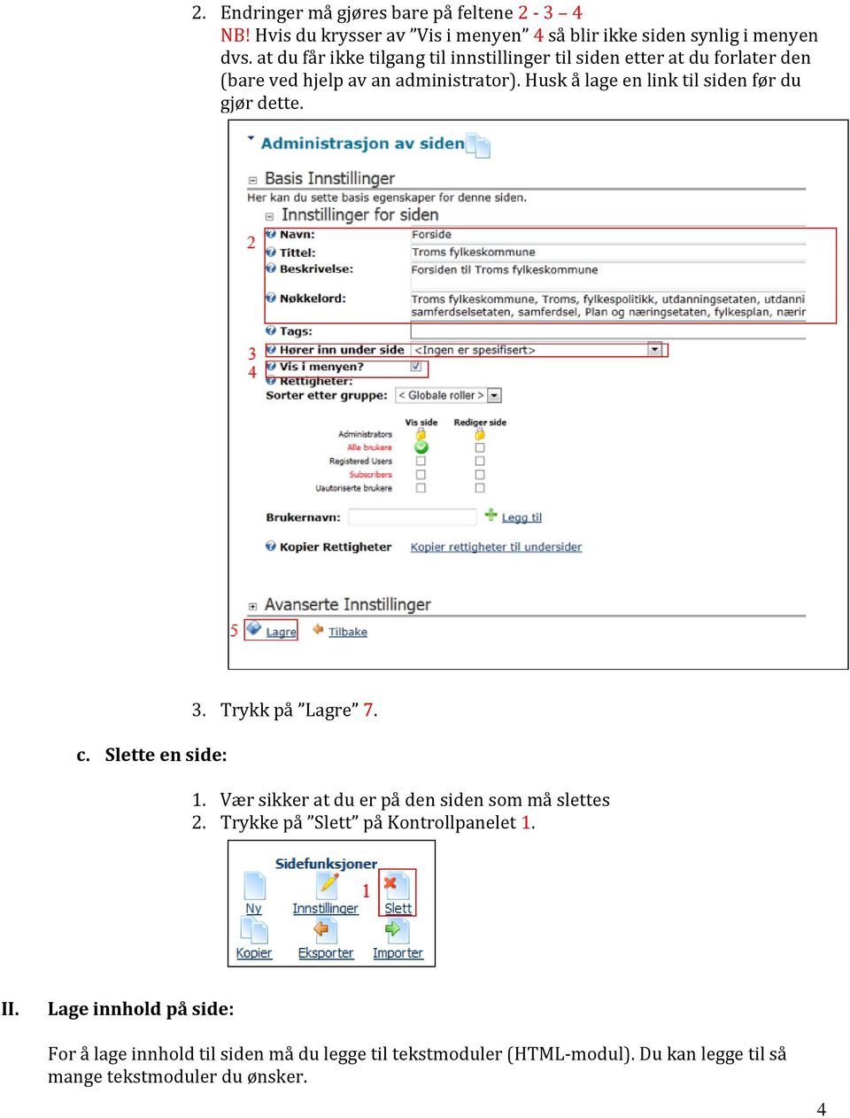 Husk å lage en link til siden før du gjør dette. c. Slette en side: 3. Trykk på Lagre 7. 1. Vær sikker at du er på den siden som må slettes 2.