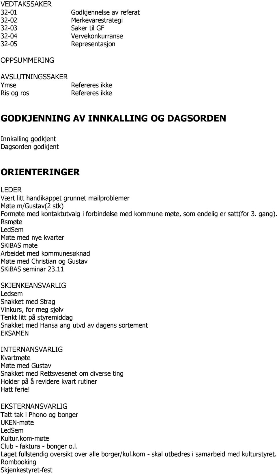 kontaktutvalg i forbindelse med kommune møte, som endelig er satt(for 3. gang).