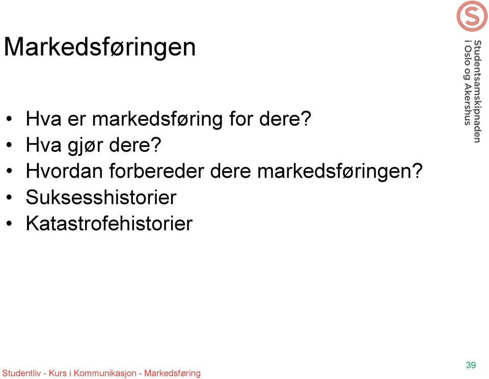 Hvordan forbereder dere markedsføringen?