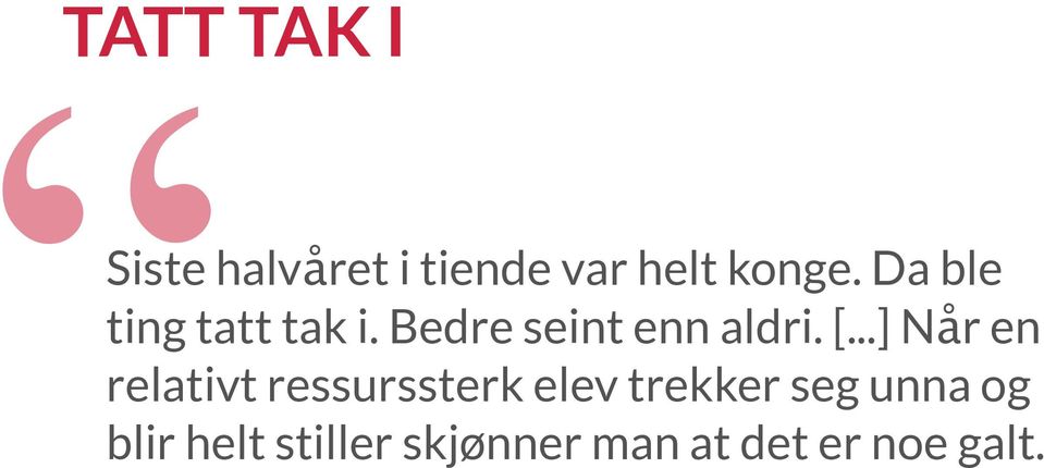 ..] Når en relativt ressurssterk elev trekker seg