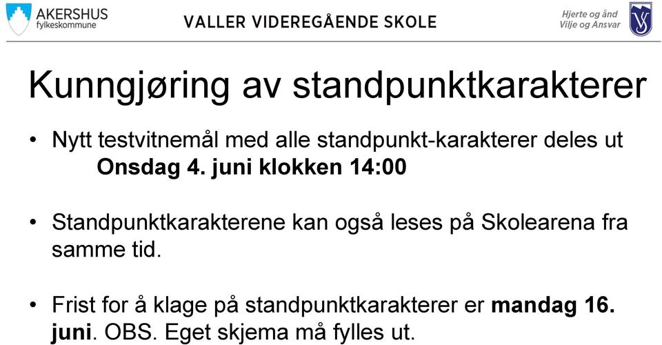 juni klokken 14:00 Standpunktkarakterene kan også leses på Skolearena