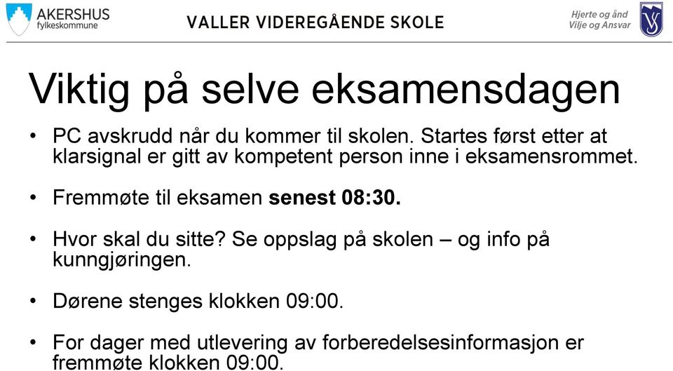 Fremmøte til eksamen senest 08:30. Hvor skal du sitte?