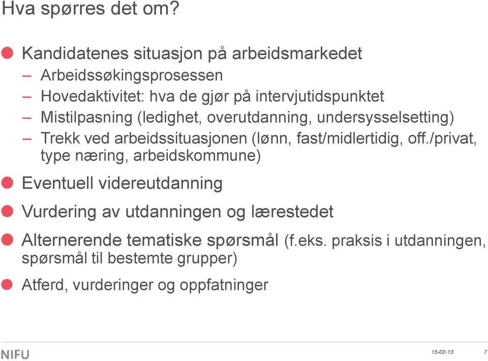 Mistilpasning (ledighet, overutdanning, undersysselsetting) Trekk ved arbeidssituasjonen (lønn, fast/midlertidig, off.