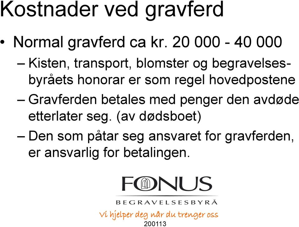 er som regel hovedpostene Gravferden betales med penger den avdøde