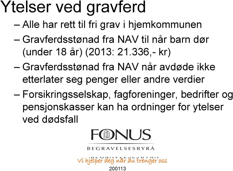 336,- kr) Gravferdsstønad fra NAV når avdøde ikke etterlater seg penger eller