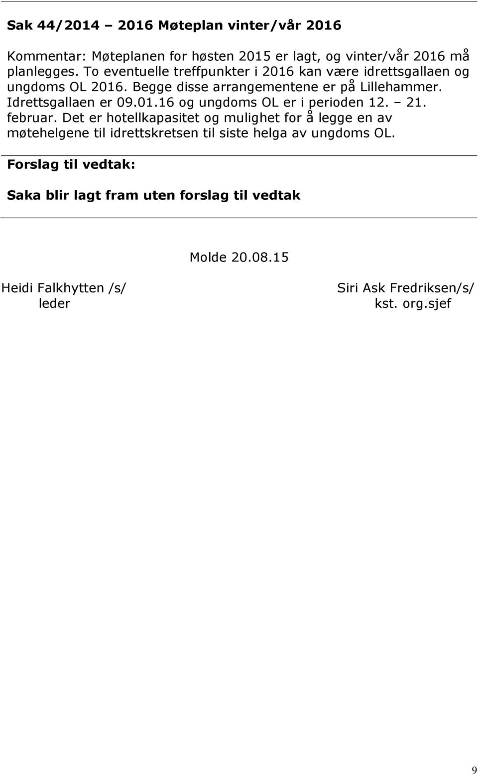 01.16 og ungdoms OL er i perioden 12. 21. februar.