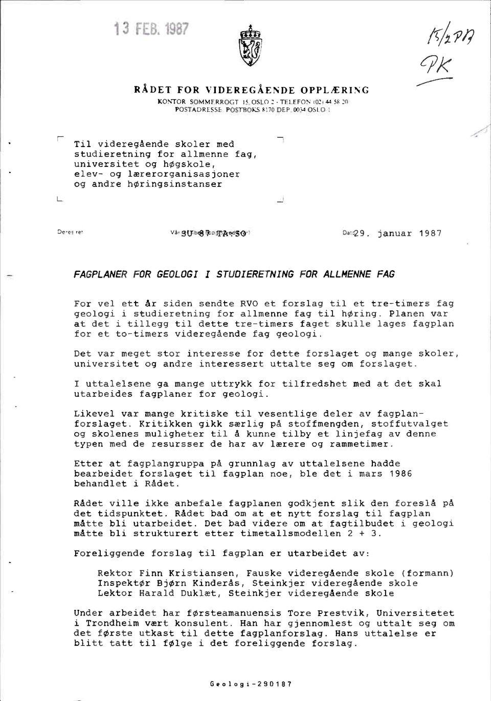 januar 1987 FAGPLANERFOR GEOLOGII STUDIERETNINGFOR ALLNENNEFAG For vel ett år siden sendte RVO et forslag til et tre-timers fag geologi i studieretning for allmenne fag til høring.