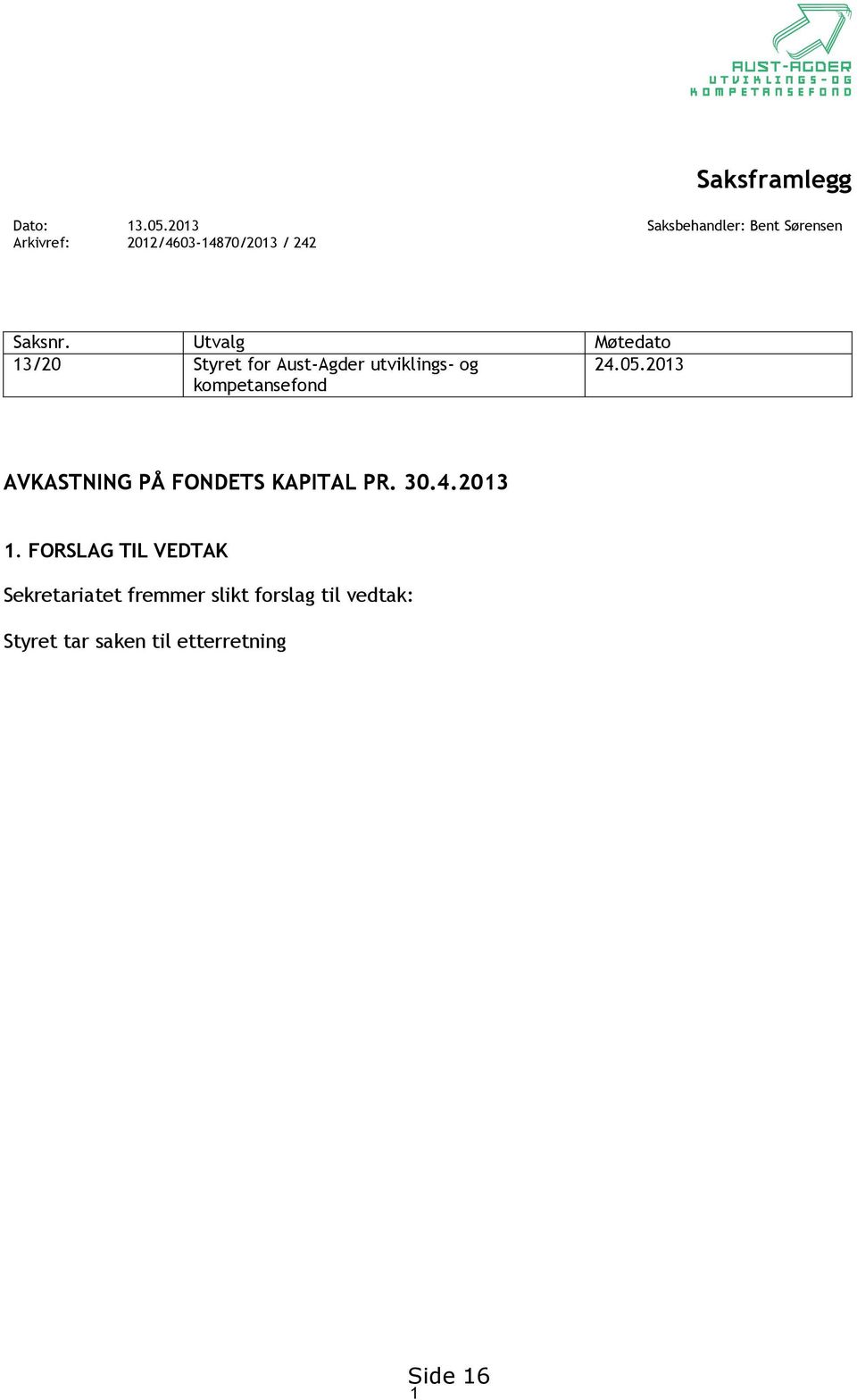 Utvalg Møtedato 13/20 Styret for Aust-Agder utviklings- og 24.05.