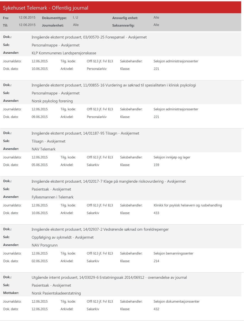 2015 Arkivdel: Personalarkiv 221 Inngående eksternt produsert, 14/01187-95 Tilsagn - Tilsagn - NAV Telemark Seksjon innkjøp og lager Dok. dato: 05.06.