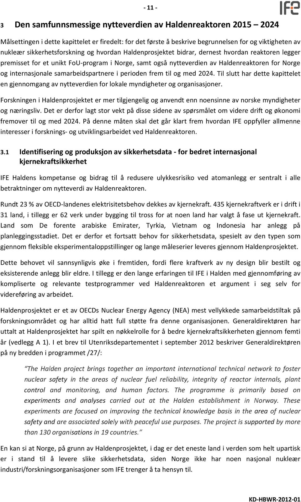 internasjonale samarbeidspartnere i perioden frem til og med 2024. Til slutt har dette kapittelet en gjennomgang av nytteverdien for lokale myndigheter og organisasjoner.