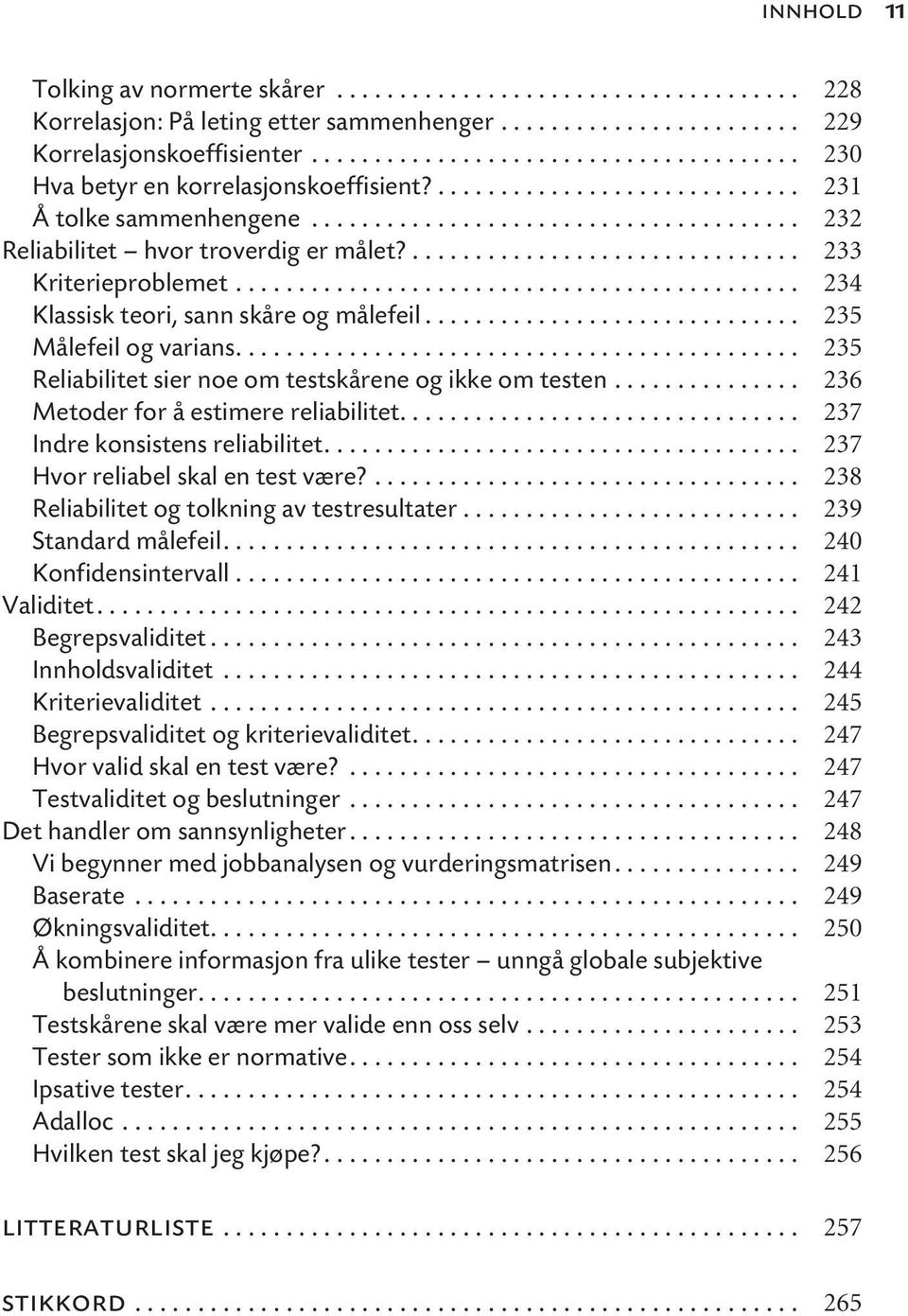 ............................... 233 Kriterieproblemet............................................. 234 Klassisk teori, sann skåre og målefeil.............................. 235 Målefeil og varians.