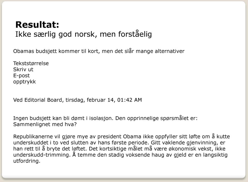 Republikanerne vil gjøre mye av president Obama ikke oppfyller sitt løfte om å kutte underskuddet i to ved slutten av hans første periode.