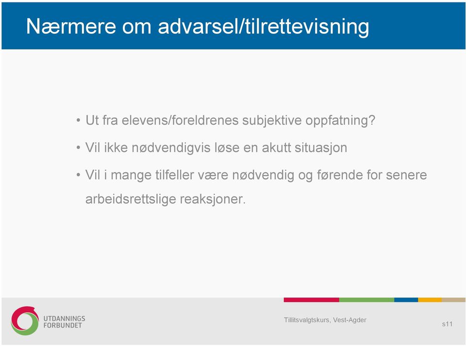 Vil ikke nødvendigvis løse en akutt situasjon Vil i