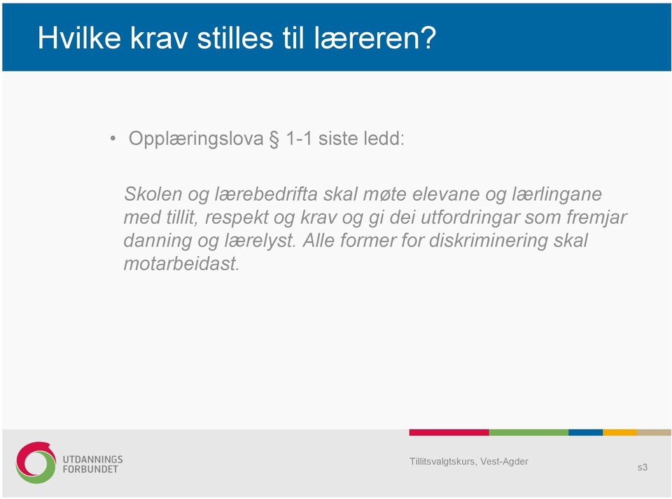 elevane og lærlingane med tillit, respekt og krav og gi dei