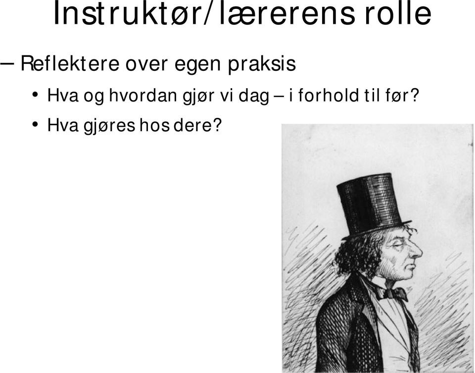 Hva og hvordan gjør vi dag i