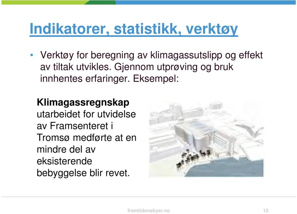 Eksempel: Klimagassregnskap utarbeidet for utvidelse av Framsenteret i Tromsø