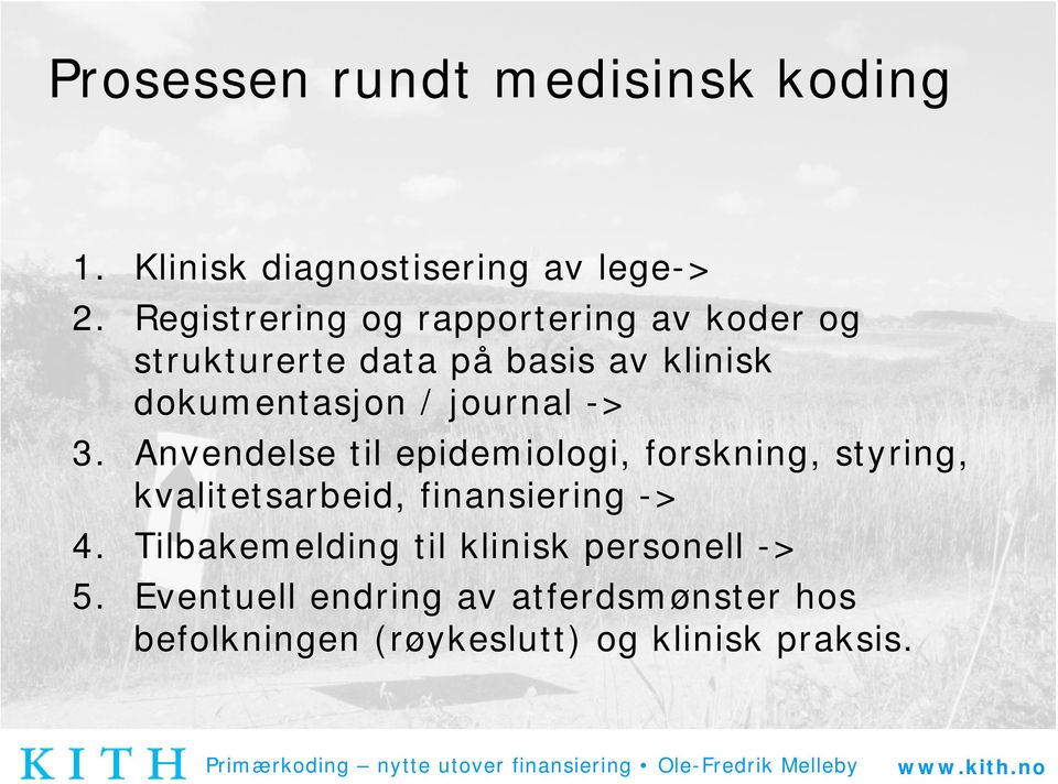 journal -> 3. Anvendelse til epidemiologi, forskning, styring, kvalitetsarbeid, finansiering -> 4.