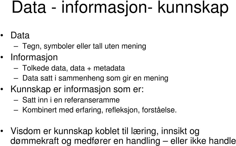 er: Satt inn i en referanseramme Kombinert med erfaring, refleksjon, forståelse.