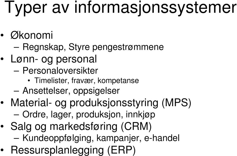 oppsigelser Material- og produksjonsstyring (MPS) Ordre, lager, produksjon,