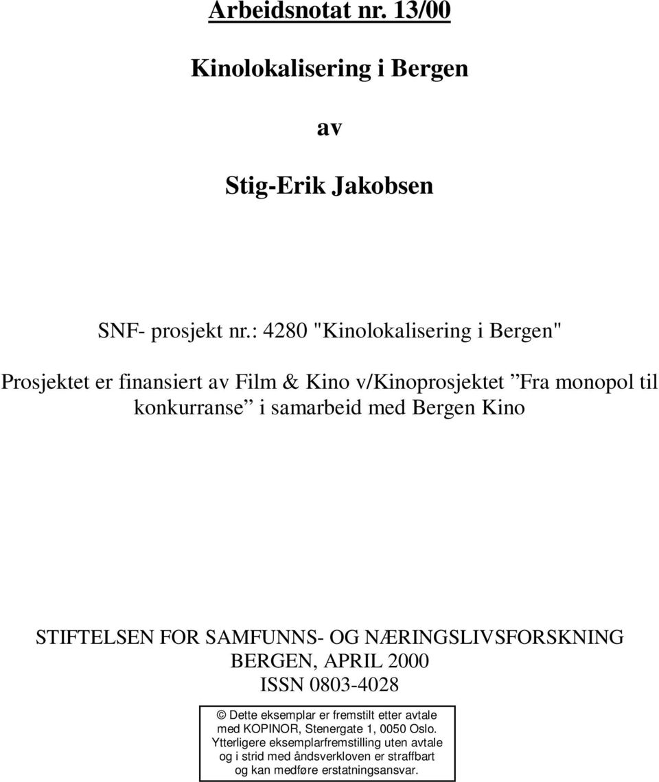samarbeid med Bergen Kino STIFTELSEN FOR SAMFUNNS- OG NÆRINGSLIVSFORSKNING BERGEN, APRIL 2000 ISSN 0803-4028 Dette eksemplar er