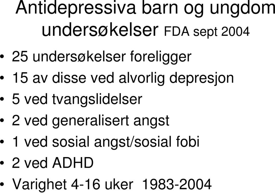 depresjon 5 ved tvangslidelser 2 ved generalisert angst 1