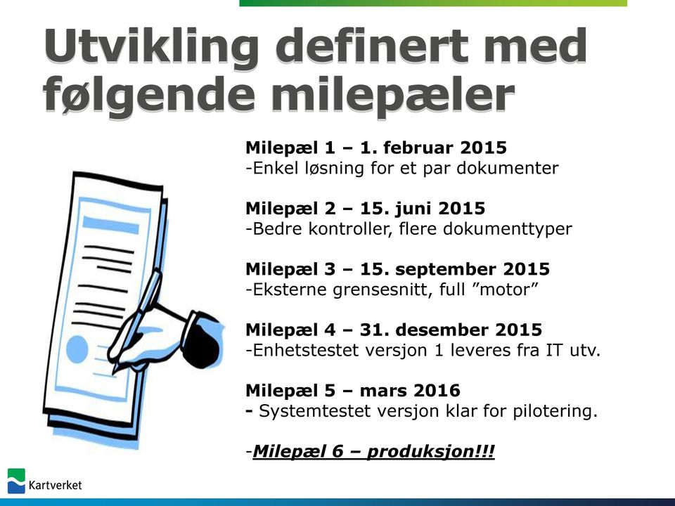 juni 2015 -Bedre kontroller, flere dokumenttyper Milepæl 3 15.