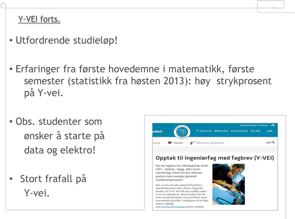 semester (statistikk fra høsten 2013): høy strykprosent på